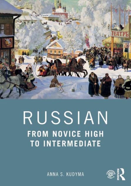 Russian: From Novice High to Intermediate by Anna S. Kudyma