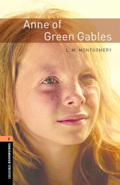 Oxford Bookworms Library: Anne of Green Gables: Level 2: 700-Word Vocabulary by L. M. Montgomery