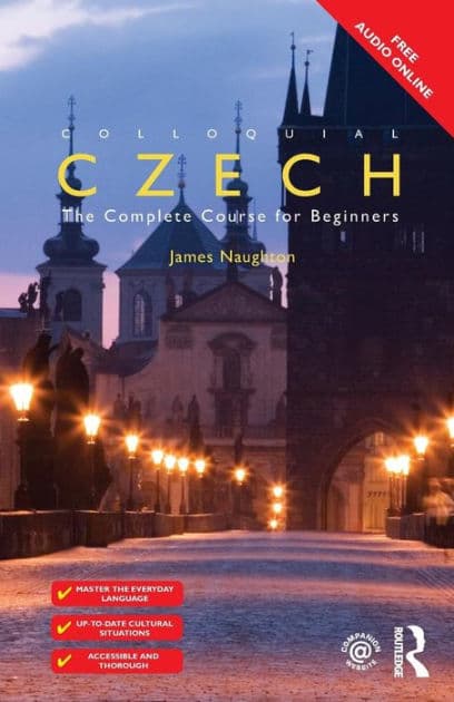 Colloquial Czech: The Complete Course for Beginners by James Naughton
