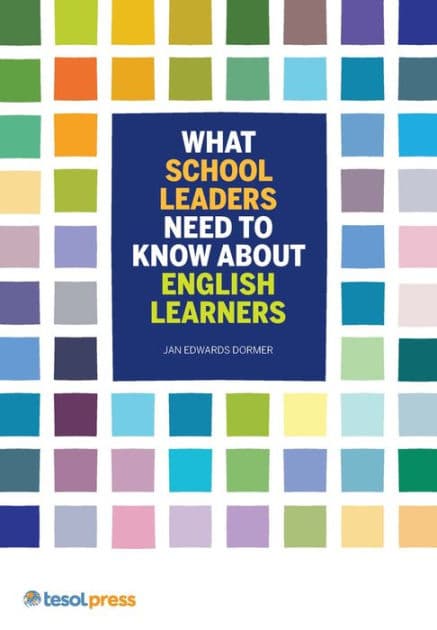 What School Leaders Need to Know About English Learners by Jan Edwards Dormer