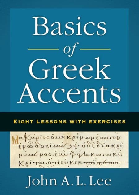 Basics of Greek Accents: Eight Lessons with Exercises by John A. L. Lee