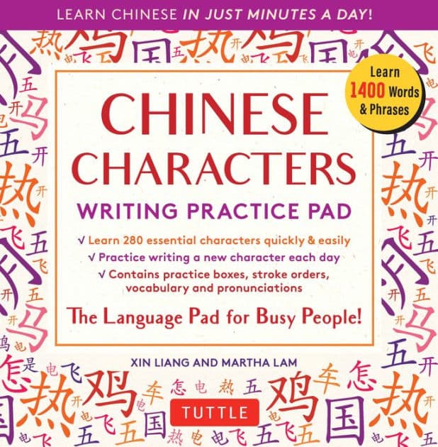 Chinese Characters Writing Practice Pad: Learn Chinese in Just Minutes a Day! by Xin Liang