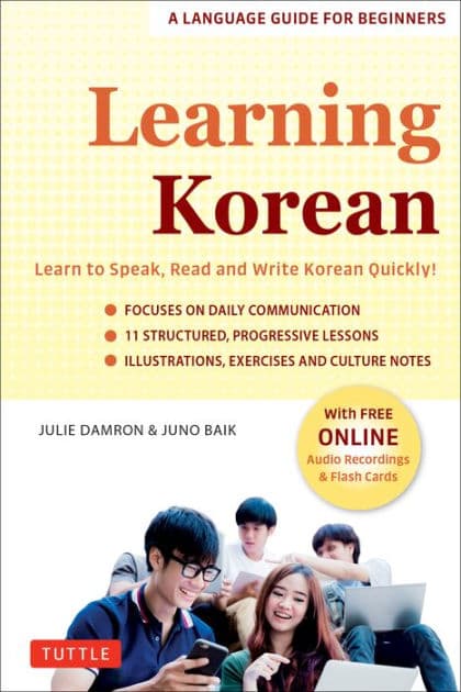 Learning Korean: A Language Guide for Beginners: Learn to Speak, Read and Write Korean Quickly! (Free Online Audio & Flash Cards) by Julie Damron