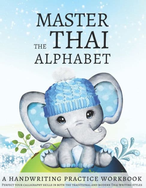Master the Thai Alphabet, a Handwriting Practice Workbook: Perfect your calligraphy skills in both the traditional and modern Thai writing styles and dive deeper into the language of Thailand by Lang Workbooks