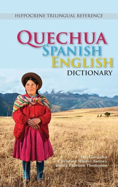 Quechua-Spanish-English Dictionary: A Hippocrene Trilingual Reference by Odi Gonzales