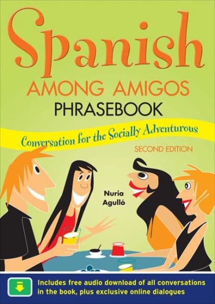 Spanish Among Amigos Phrasebook, Second Edition by Nuria Agullo