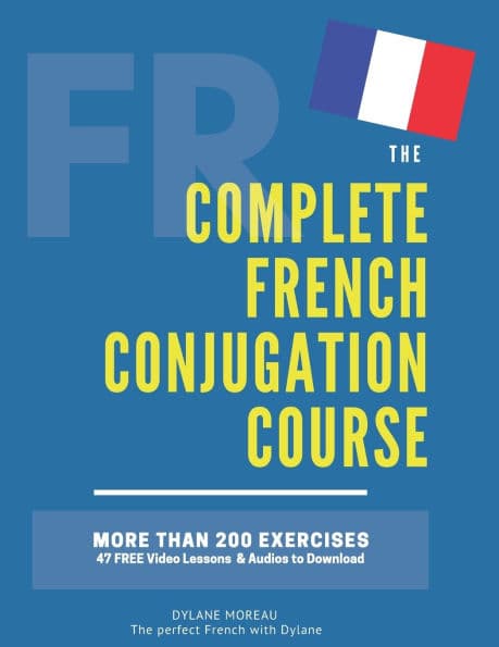 The Complete French Conjugation Course: Master the French Conjugation in One book! by Dylane Moreau