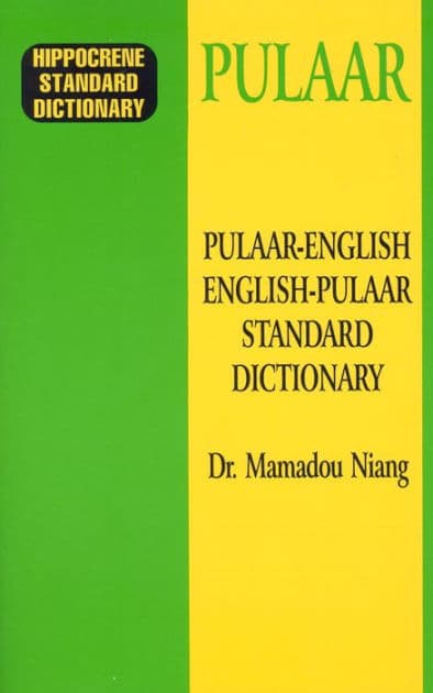 Pulaar-English/English-Pulaar Standard Dictionary by Mamadou Niang