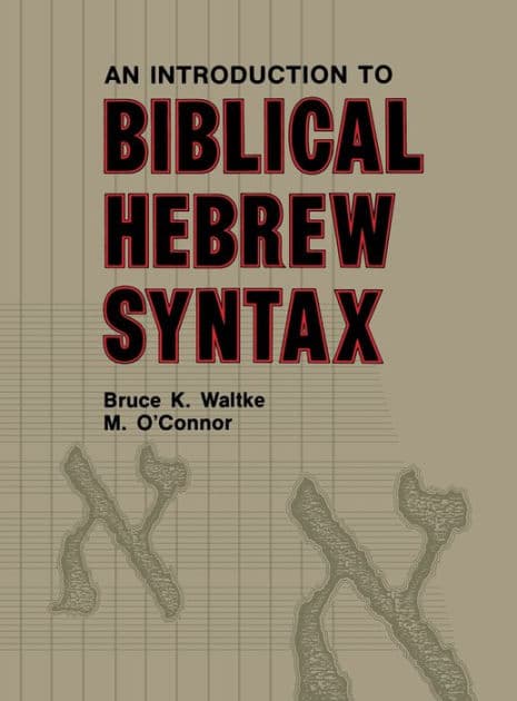 Introduction to Biblical Hebrew Syntax by Bruce K. Waltke