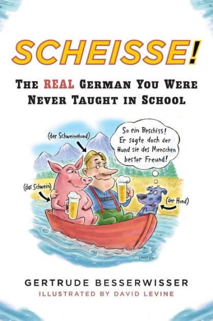 Scheisse!: The Real German You Were Never Taught in School by Gertrude Besserwisser