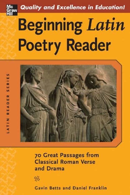 Beginning Latin Poetry Reader: 70 Great Passages from Classical Roman Verse and Drama by Gavin Betts