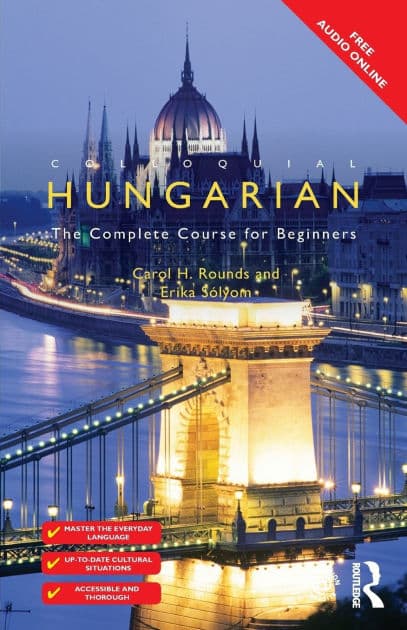 Colloquial Hungarian: The Complete Course for Beginners by Carol Rounds