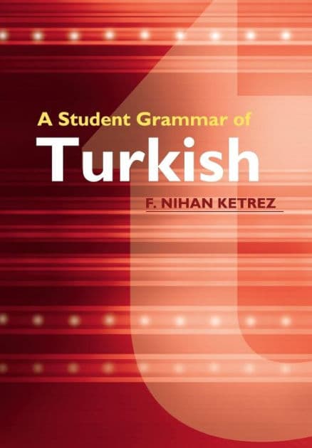 A Student Grammar of Turkish by F. Nihan Ketrez