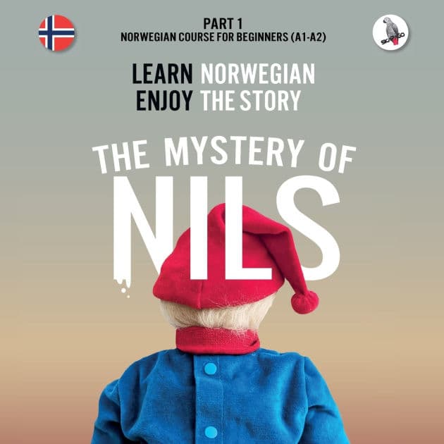The Mystery of Nils. Part 1 - Norwegian Course for Beginners. Learn Norwegian - Enjoy the Story. by Werner Skalla