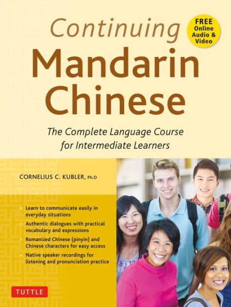 Continuing Mandarin Chinese Textbook: The Complete Language Course for Intermediate Learners by Cornelius C. Kubler
