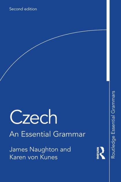 Czech: An Essential Grammar by James Naughton