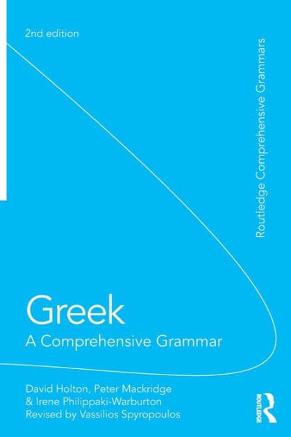 Greek: A Comprehensive Grammar of the Modern Language by David Holton