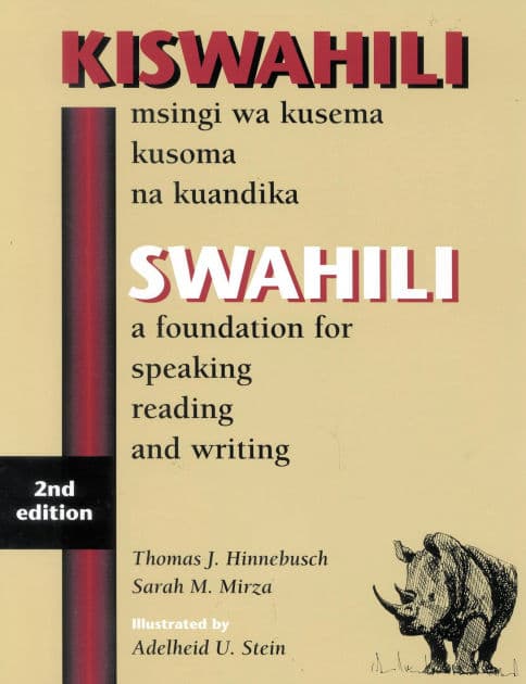 SWAHILI: A Foundation for Speaking, Reading, and Writing by Thomas J. Hinnebusch