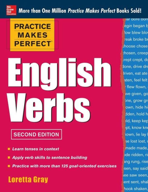 Practice Makes Perfect English Verbs, 2nd Edition by Loretta S. Gray