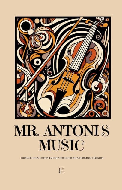 Mr. Antoni's Music: Bilingual Polish-English Short Stories for Polish Language Learners by Pomme Bilingual