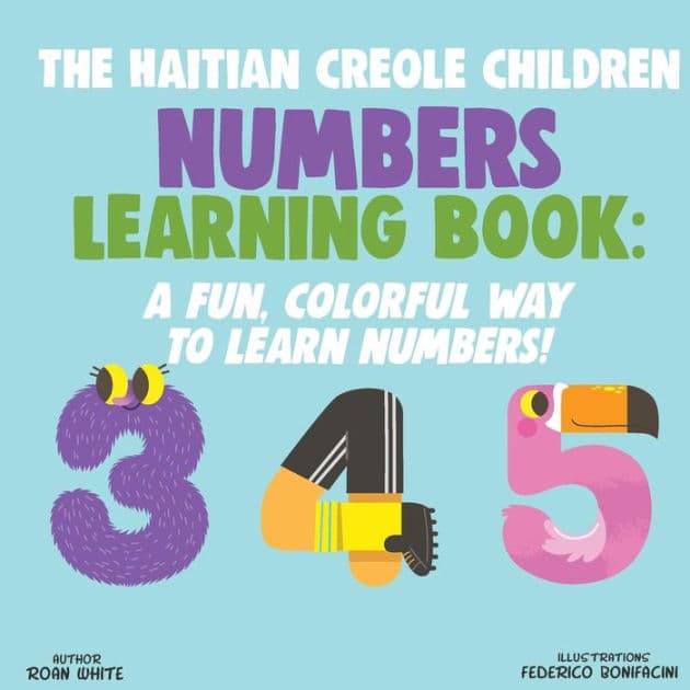 The Haitian Creole Children Numbers Learning Book: A Fun, Colorful Way to Learn Numbers! by Federico Bonifacini