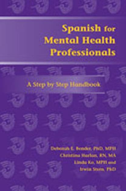 Spanish for Mental Health Professionals: A Step by Step Handbook by Deborah E. Bender