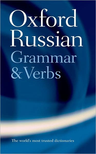 Oxford Russian Grammar and Verbs by Terence Wade
