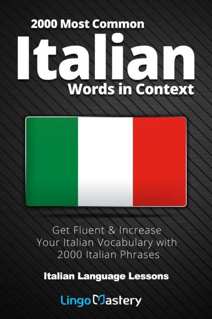 2000 Most Common Italian Words in Context: Get Fluent & Increase Your Italian Vocabulary with 2000 Italian Phrases by Lingo Mastery