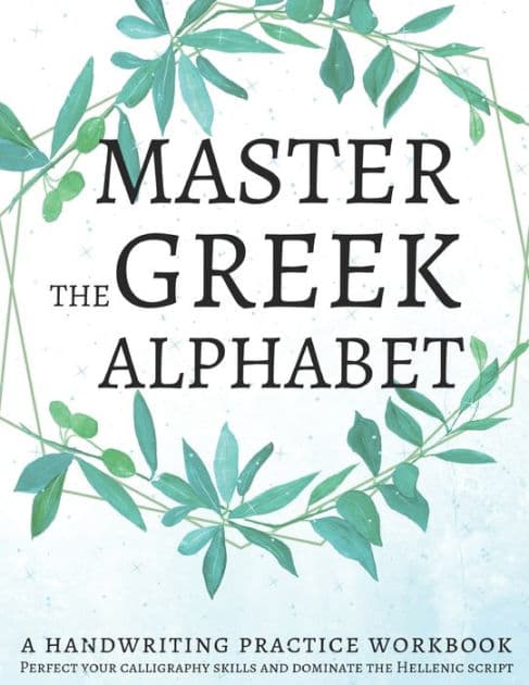 Master the Greek Alphabet, A Handwriting Practice Workbook: Perfect your calligraphy skills and dominate the Hellenic script by Lang Workbooks