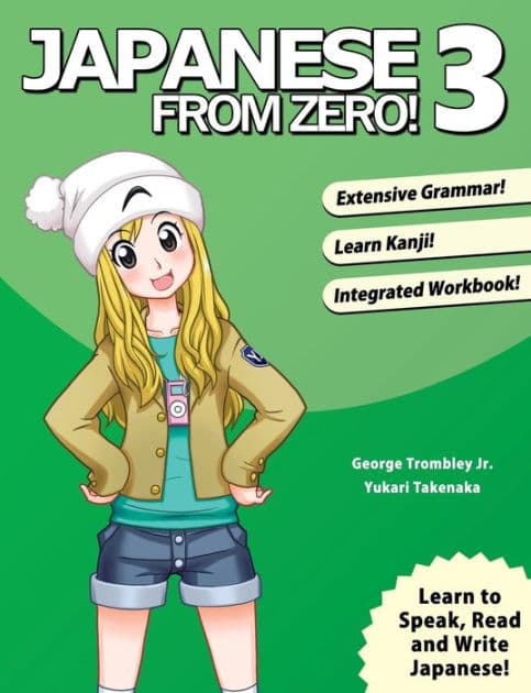Japanese From Zero! 3: Proven Techniques to Learn Japanese for Students and Professionals by George Trombley