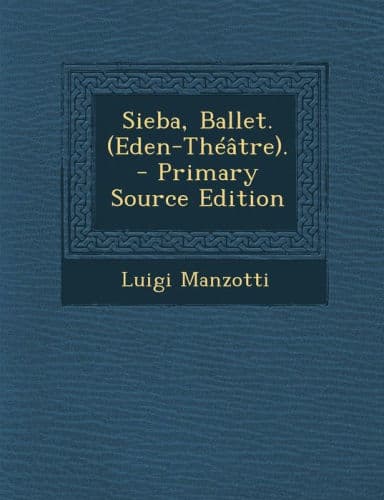 Sieba, Ballet. (Eden-Théâtre). by Luigi Manzotti