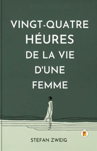 Vingt-quatre Heures De La Vie D'une Femme by Stefan Zweig