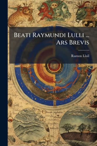 Beati Raymundi Lulli ... Ars Brevis by Ramon Llull