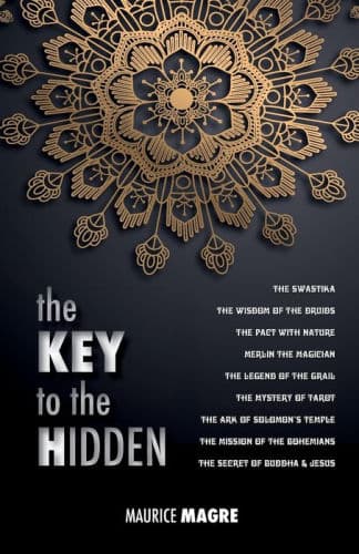The Key to the Hidden: the Wisdom of the Druids, the Swastika, the Pact with Nature, Merlin the Magician, the Legend of the Grail, the Mystery of Tarot, the Ark of Solomon's temple, the Mission of the Bohemians, the Secret of Buddha and Jesus by Maurice Magre, Nathalie Glowaty (Other), Adriano Lucca (Editor), Nathalie Glowaty, Adriano Lucca