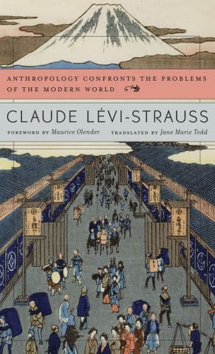 Anthropology Confronts the Problems of the Modern World by Jane Marie Todd (Translator), Jane Marie Todd, Claude Lévi-Strauss, Maurice Olender (Foreword by), Maurice Olender