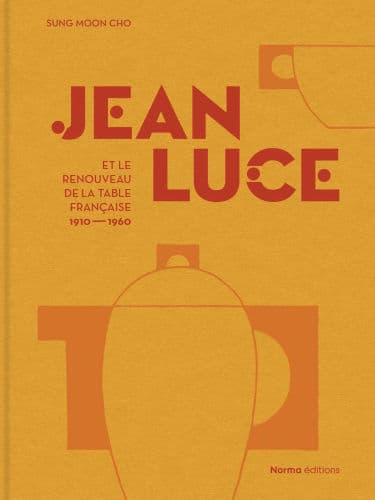 Jean Luce et le renouveau de la table française, 1910-1960 by Sung Moon Cho