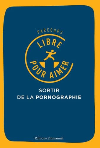 Parcours libre pour aimer: Sortir de la pornographie by Eric Jacquinet