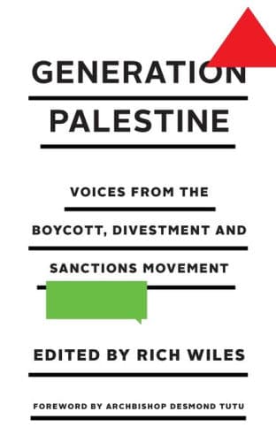 Generation Palestine: Voices from the Boycott, Divestment and Sanctions Movement: Voices from the Boycott, Divestment and Sanctions Movement by Rich Wiles (Editor), Rich Wiles
