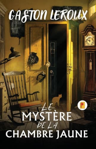 Le Mystï¿½re De La Chambre Jaune by Gaston Leroux