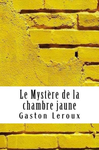 Le Mystère de la chambre jaune by Gaston Leroux