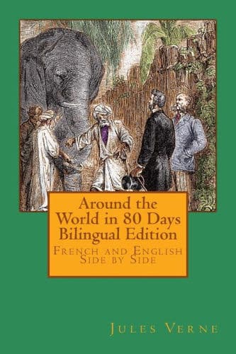 Around the World in 80 Days Bilingual Edition: French and English Side by Side by Jules Verne