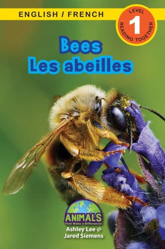 Bees / Les abeilles: Bilingual (English / French) (Anglais / FranÃ¯Â¿Â½ais) Animals That Make a Difference! (Engaging Readers, Level 1) by Ashley Lee, Alexis Roumanis (Editor), Jared Siemens, Alexis Roumanis