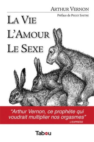 La Vie, l'Amour, le Sexe by Arthur Vernon