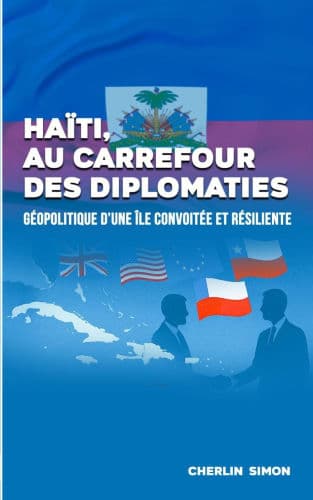 Haïti au Carrefour des Diplomaties by Cherlin Simon