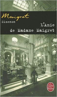L'amie de Madame Maigret (Madame Maigret's Own Case) by Georges Simenon