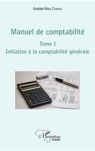 Manuel de comptabilité Tome I: Initiation à la comptabilité générale by Kadiata Mory Camara