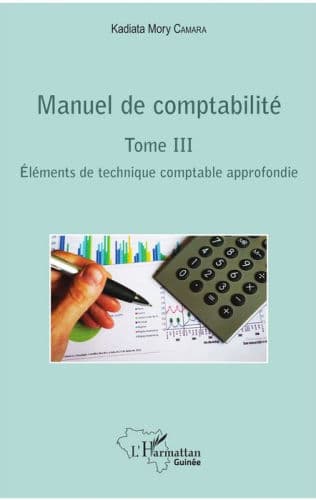 Manuel de comptabilité Tome III: Eléments de technique comptable approfondie by Kadiata Mory Camara