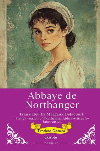 Abbaye de Northanger French Translation of Northanger Abbey by Jane Austen, Margaux Delacourt (Translator), Margaux Delacourt