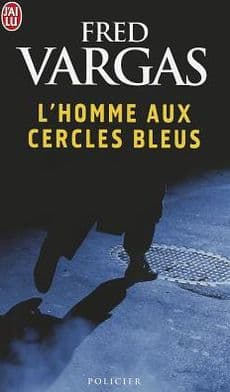 L'homme aux cercles bleus (The Chalk Circle Man) by Fred Vargas