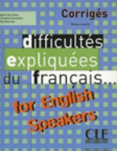 Difficultes Expliquees Du Francais for English Speakers Key (Intermediate/Advanced A2/B2) by Vercollier